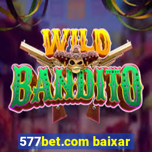 577bet.com baixar